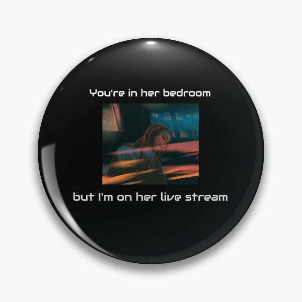 Item preview, You're in her bedroom but I'm on her live stream designed and sold by glitchman2.