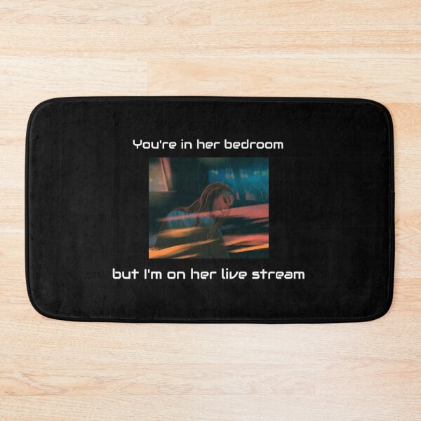 Item preview, You're in her bedroom but I'm on her live stream designed and sold by glitchman2.