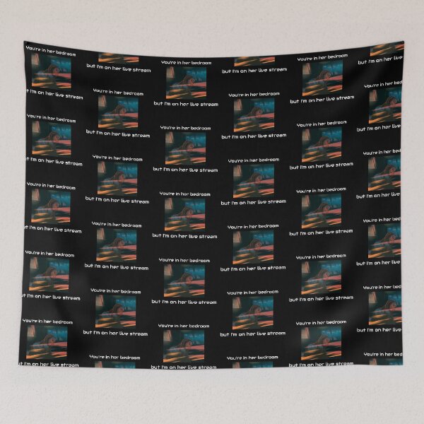 Item preview, You're in her bedroom but I'm on her live stream designed and sold by glitchman2.