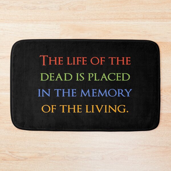 Item preview, The life of the dead is placed in the memory of the living. Quotes store designed and sold by QuotesStore-2.
