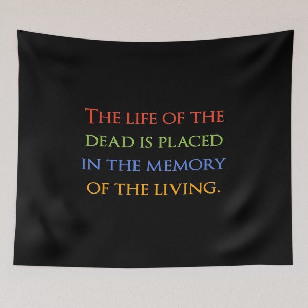 Item preview, The life of the dead is placed in the memory of the living. Quotes store designed and sold by QuotesStore-2.