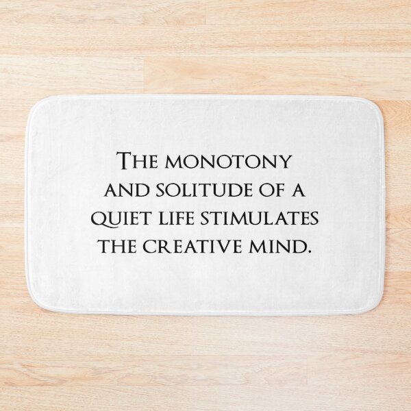 Item preview, The monotony and solitude of a quiet life stimulates the creative mind. Quotes store designed and sold by QuotesStore-2.