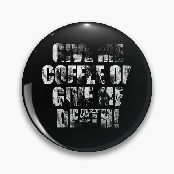 Item preview, Give me coffee or give me death designed and sold by beachcamper.