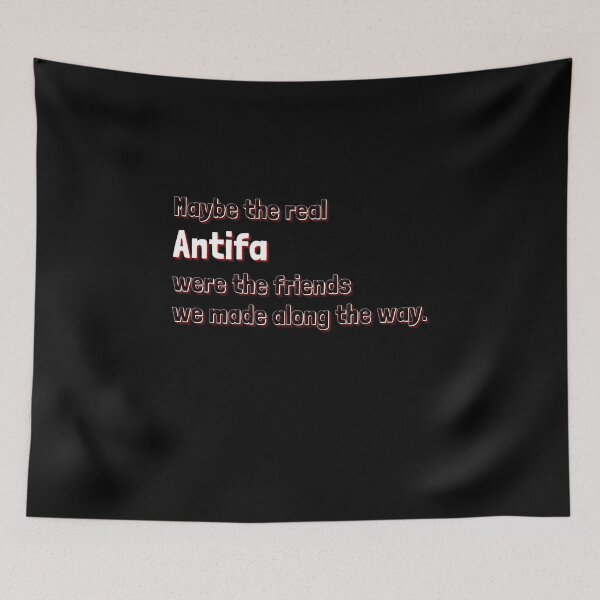 Item preview, Maybe the real Antifa were the friends we made along the way. designed and sold by StickerPolitics.