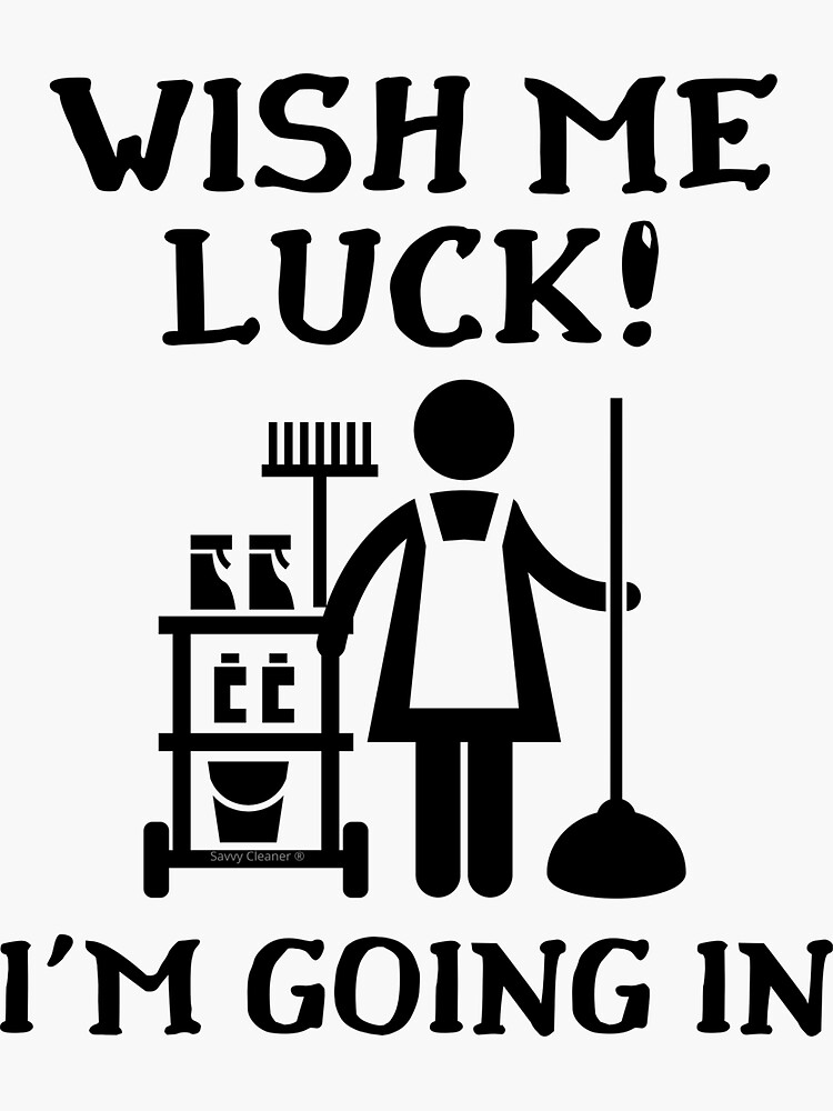 Thumbnail 3 of 3, Sticker, Wish Me Luck I'm Going In Novelty Janitor Housekeeper Fun designed and sold by SavvyCleaner.