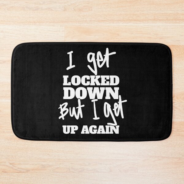 Item preview, I Get Locked Down But I Get Up Again - Melbourne Lockdown, Sydney Lockdown for Locked Down Australians! designed and sold by sketchNkustom.