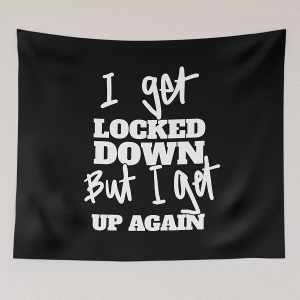 Item preview, I Get Locked Down But I Get Up Again - Melbourne Lockdown, Sydney Lockdown for Locked Down Australians! designed and sold by sketchNkustom.