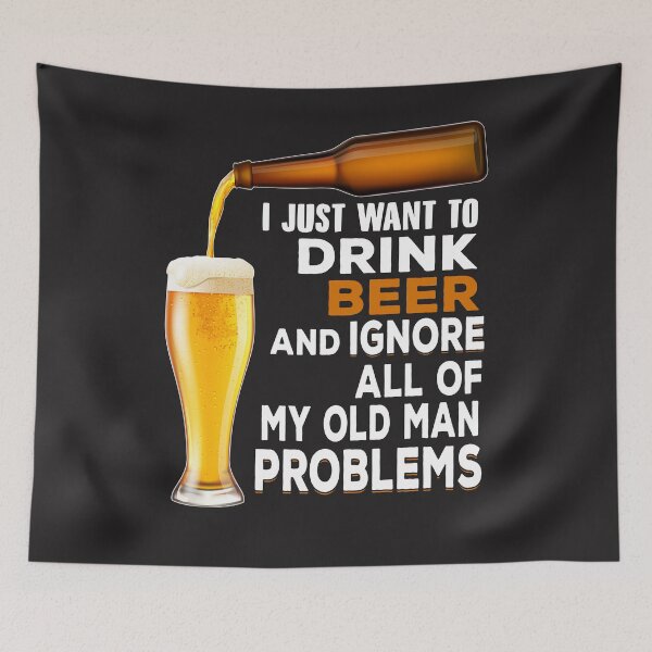 Item preview, good just want to drink beer and ignore all of my old man problems designed and sold by NormaEng.