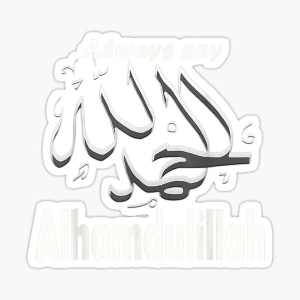 always-say-alhamdulillah-english-arabic-letters-sticker-for-sale-by-vivanbess-redbubble