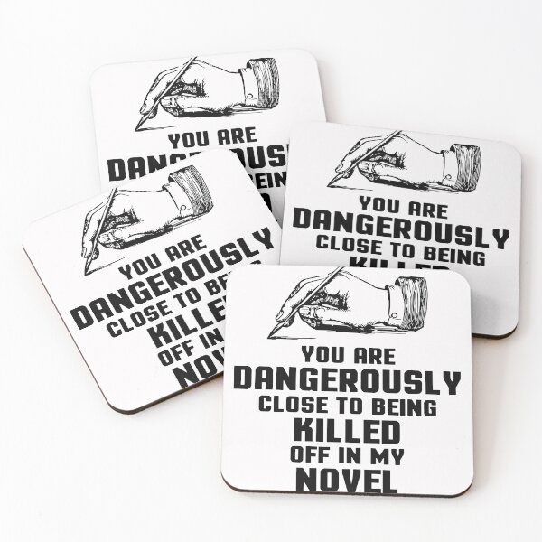 Item preview, You Are Dangerously Close To Being Killed Off In My Novel designed and sold by Aguilar209.