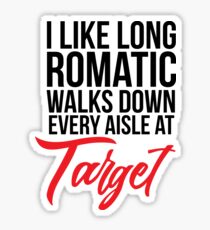 I Like Long Romantic Walks Down Every Aisle At Target Sticker
