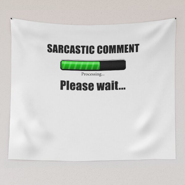 Item preview, Sarcastic Comment Loading .. Please Wait designed and sold by Hodbi.