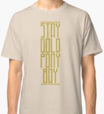 STAY GOLD PONYBOY Classic T-Shirt