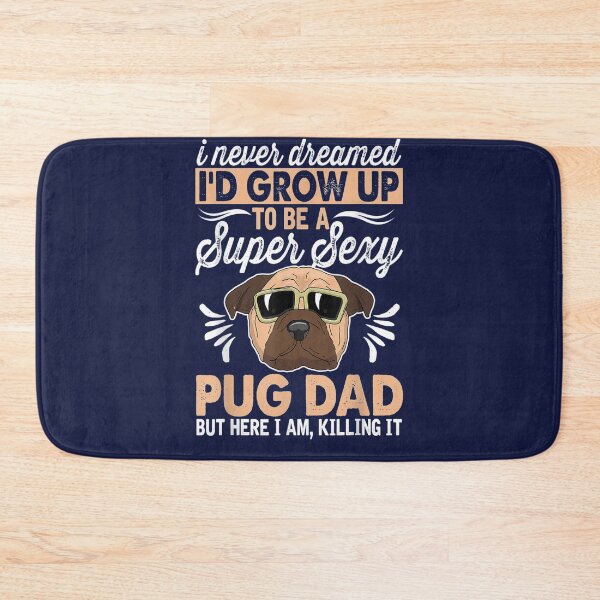 Item preview, Grow Up To Be A Super Sexy Pug Dad I Am  designed and sold by justMTFU.