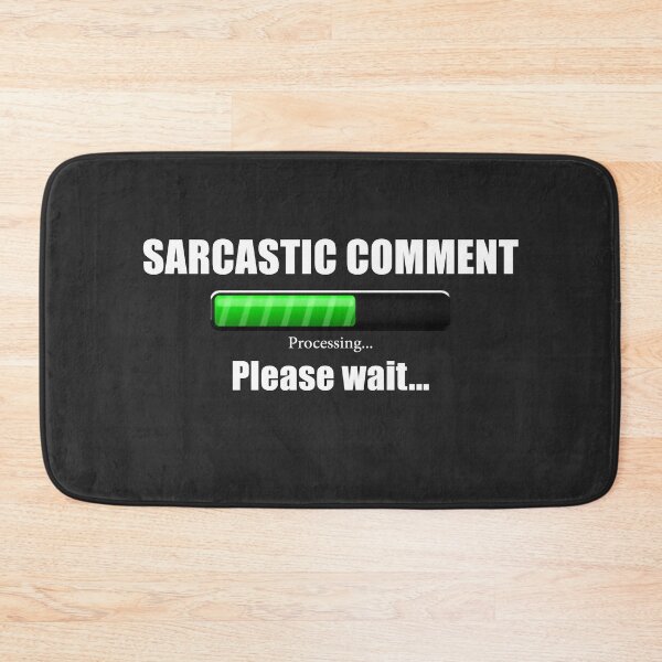 Item preview, Sarcastic Comment Loading .. Please Wait designed and sold by Hodbi.