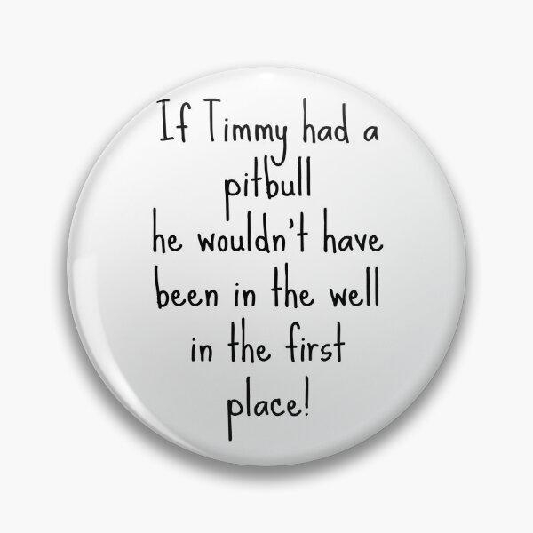 Item preview, If Timmy had a Pitbull... designed and sold by Kristina Gale.