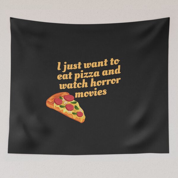Item preview, I just want eat pizza and watch horror movies designed and sold by Mundolibelula77.