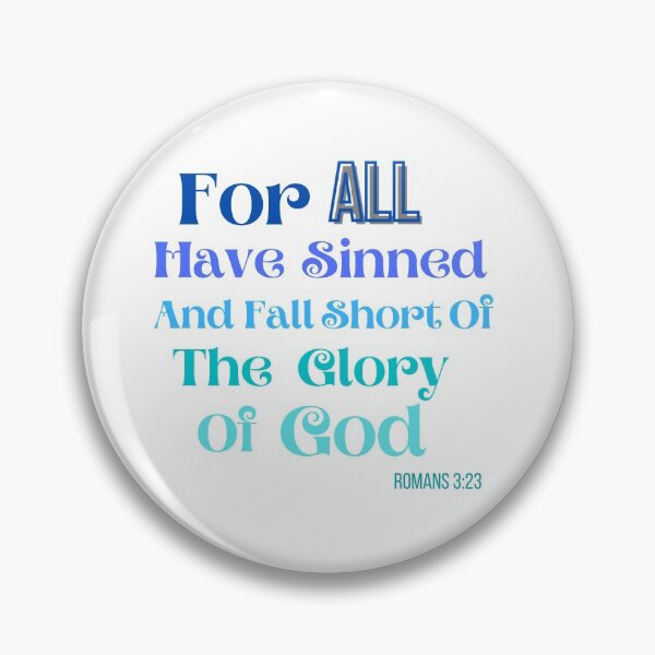 Item preview, For ALL Have Sinned And Fall Short Of The Glory Of God. Romans 3:23 designed and sold by GeoTeasters.