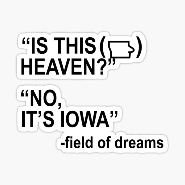 Is This Heaven No Its Iowa Gif "Is This Heaven No It's Iowa" Sticker for Sale by Aguilar209 | Redbubble