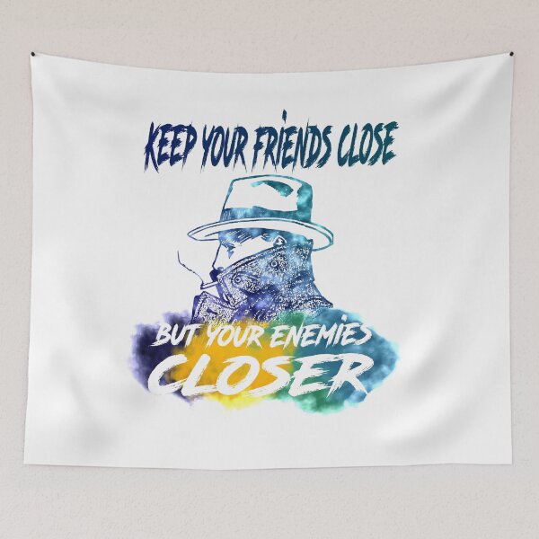 Item preview, Keep Your Friends Close, But Your Enemies Closer designed and sold by DAFIN.