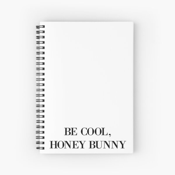 Be cool, Honey Bunny Spiral Notebook