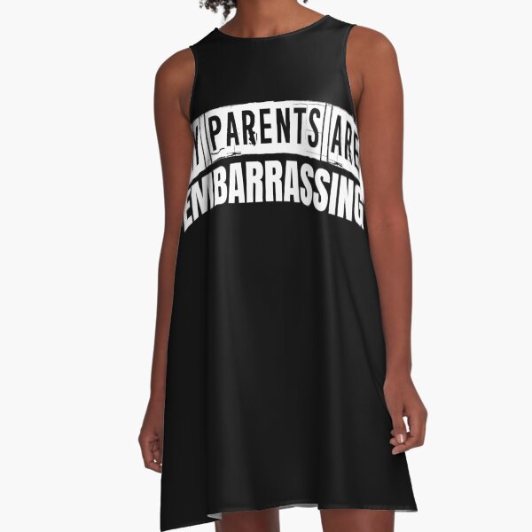 My Parents Are Embarrassing A-Line Dress