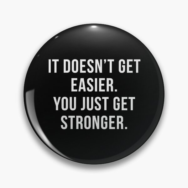 Item preview, It doesn't get easier. You just get stronger designed and sold by Seiya Kipgen.