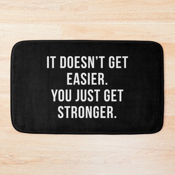 Item preview, It doesn't get easier. You just get stronger designed and sold by Seiya Kipgen.