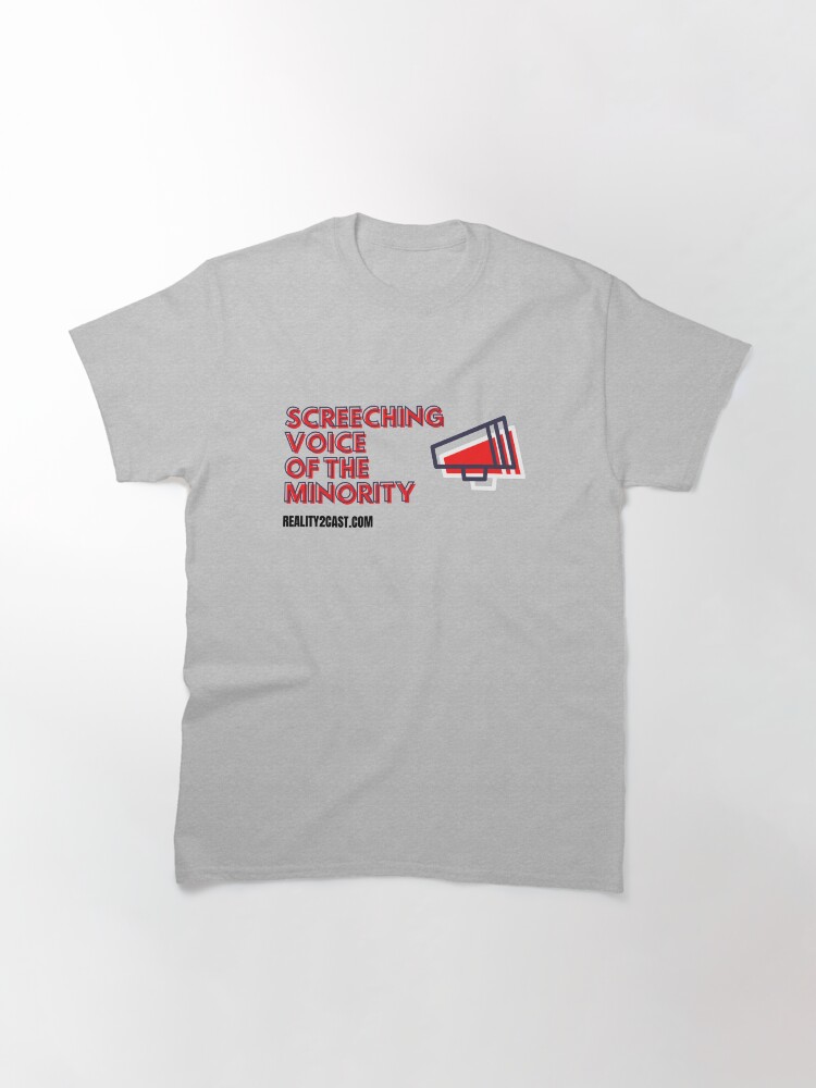 Thumbnail 2 of 7, Classic T-Shirt, Screeching Voice of the Minority designed and sold by reality2cast.