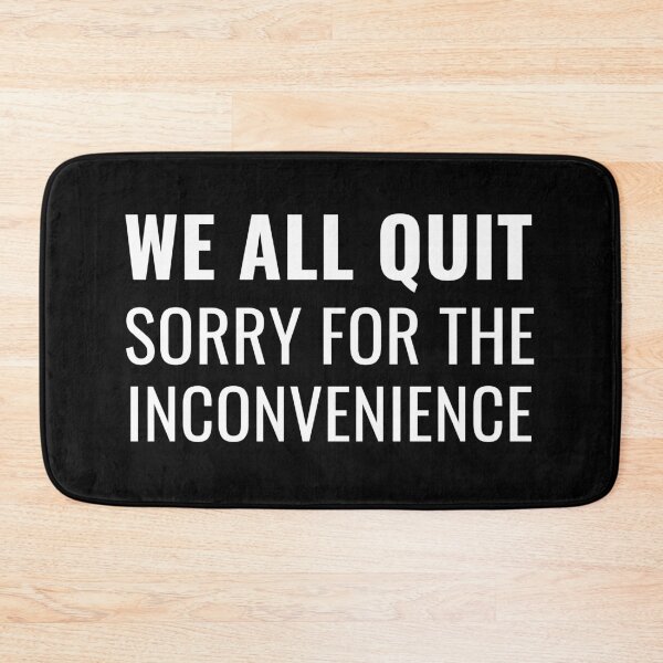 Item preview, We All Quit Sorry For The Inconvenience | The Great Resignation designed and sold by NoirOwned.
