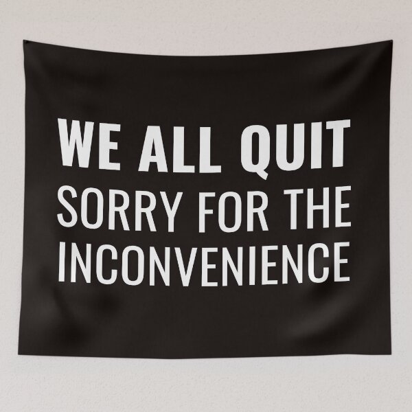 Item preview, We All Quit Sorry For The Inconvenience | The Great Resignation designed and sold by NoirOwned.
