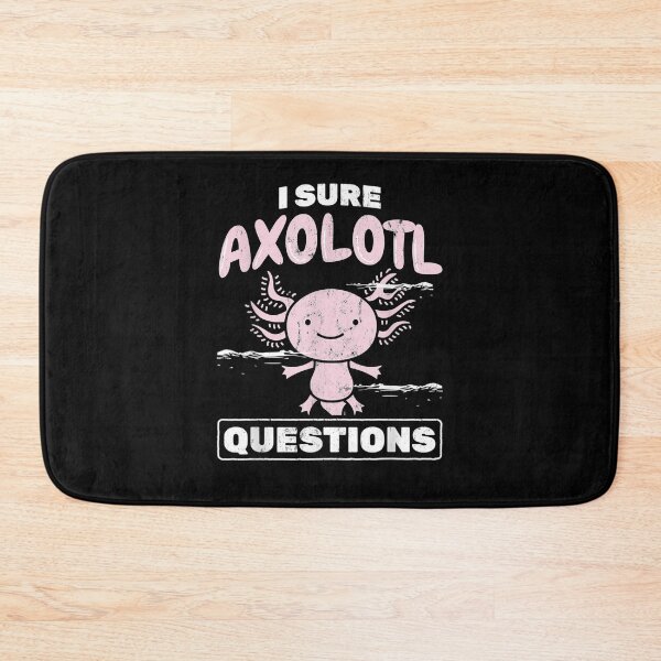 Item preview, I Sure Axolotl Questions Axolotl designed and sold by tolivia.