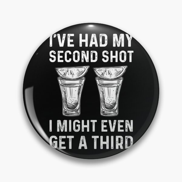 Item preview, I've Had My Second Shot I Might Even Get A Third designed and sold by ohmier.