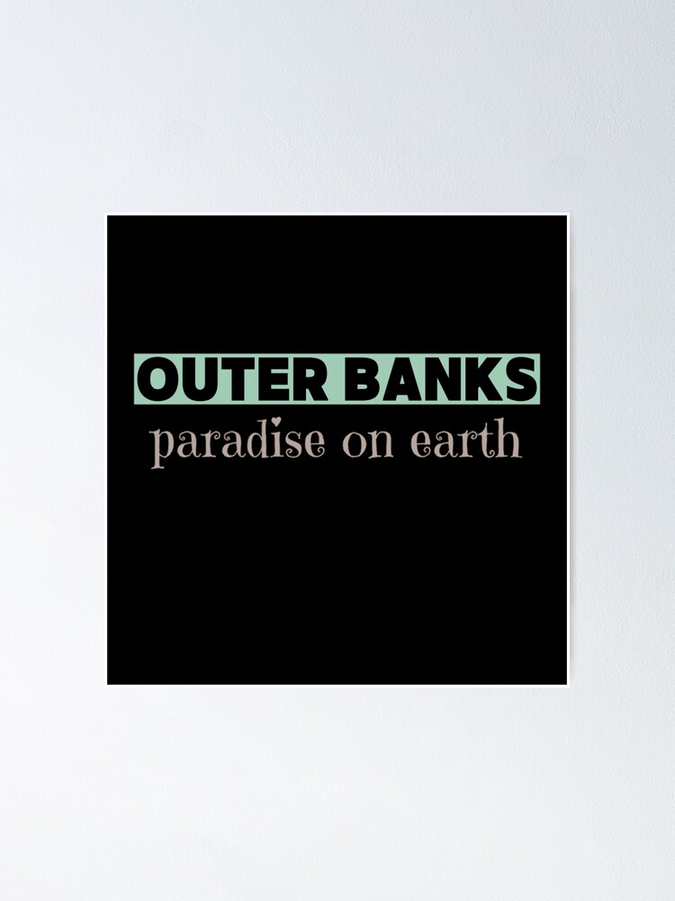 " Outer Banks Paradise On Earth Quotes" Poster For Sale By Simi2020 ...