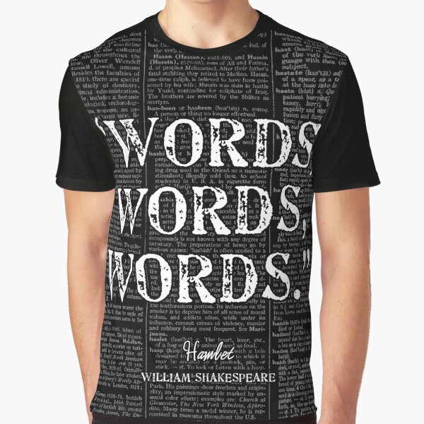 Shakespeare's Hamlet "Words, Words, Words." Quote Graphic T-Shirt