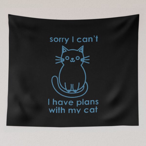 Item preview, Sorry I Can't I Have Plans With My Cat designed and sold by clickmostro.