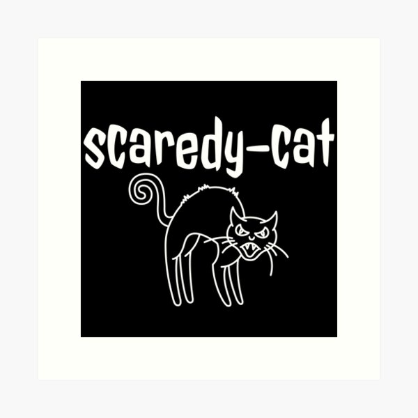 Don't Be A Scaredy Cat Poster for Sale by NotablyDesigned
