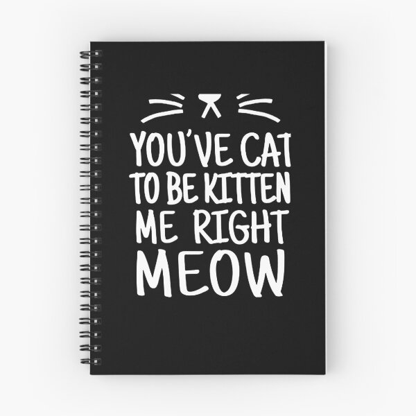 Item preview, You've Cat To Be Kitten Me Right Meow   designed and sold by clickmostro.