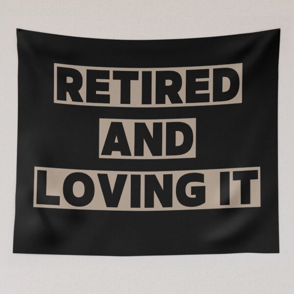 Item preview, Retired and loving it designed and sold by Simi2020.