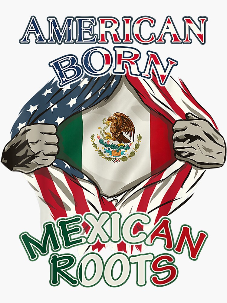 Mexican Born American Raised Mexico Usa Flag America Roots Mexican Born American Raised Mexico Usa Flag America Roots