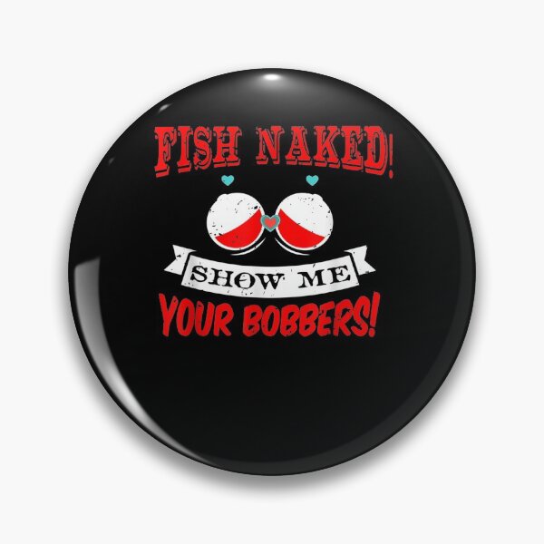 Item preview, Fishing Rod Fish Naked Show Me Your Bobbers designed and sold by tolivia.