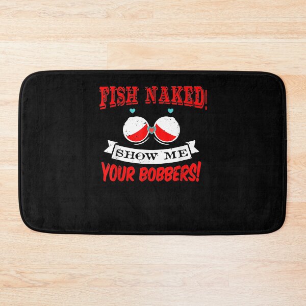 Item preview, Fishing Rod Fish Naked Show Me Your Bobbers designed and sold by tolivia.