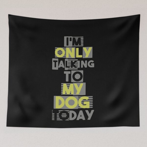 Item preview, I'm Only Talking To My Dog Today  designed and sold by clickmostro.
