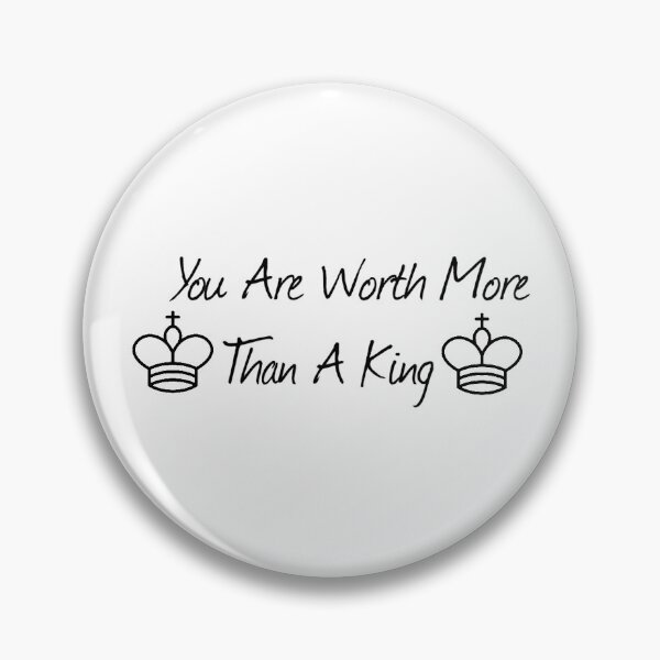 Item preview, You Are Worth More Than A King designed and sold by GambitChess.