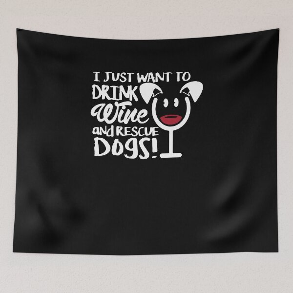Artikelvorschau, I Just Want To Drink Wine And Rescue Dogs entworfen und verkauft von clickmostro.