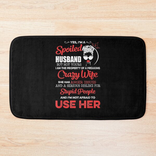 Item preview, Yes I'm A Spoiled Hus I Am The Property Of A Crazy Wife designed and sold by robinxam.