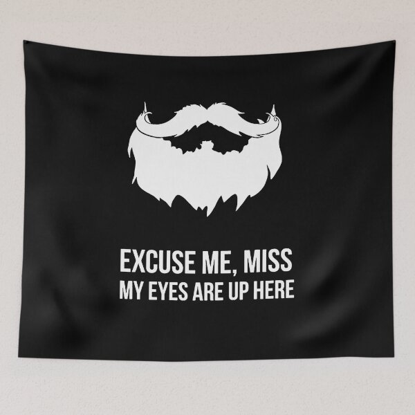 Item preview, Excuse Me Miss My Eyes Are Up Here Funny Beard designed and sold by clickmostro.