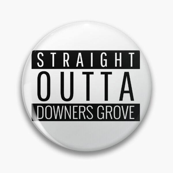 Item preview, Straight Outta Downers Grove Illinois  designed and sold by Teelogic.