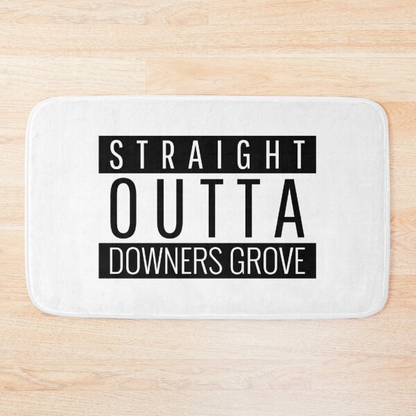Item preview, Straight Outta Downers Grove Illinois  designed and sold by Teelogic.