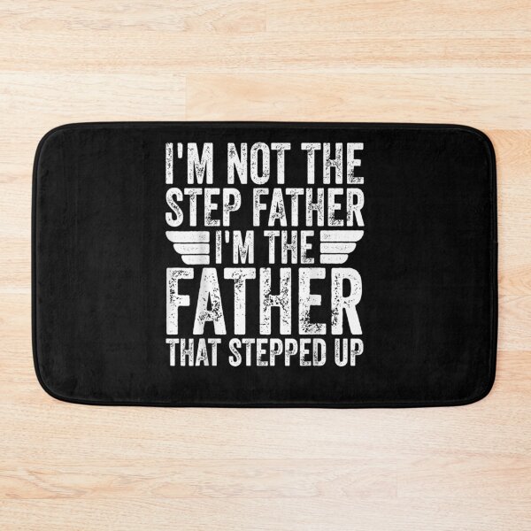 Item preview, I'm Not The Stepfather I'm The Father That Stepped Up designed and sold by robinxam.